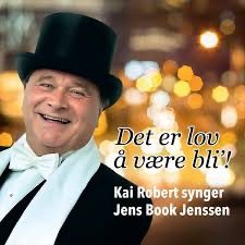 Kai Robert - Det er lov å være bli